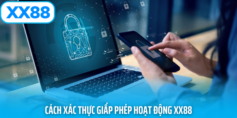 Cách xác thực giấy phép hoạt động xx88